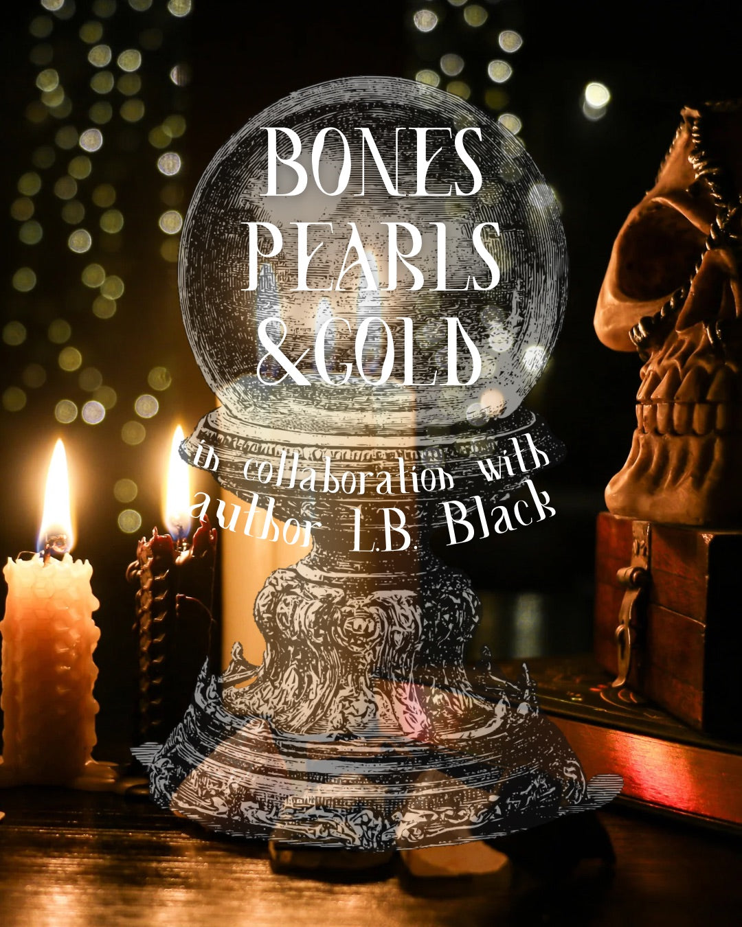 Bones Pearls & Gold | Ghosts I have Loved, L.B. Black